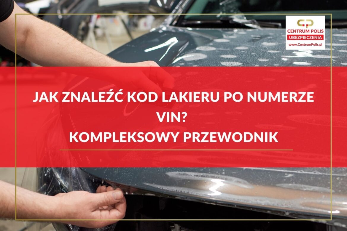 Jak znaleźć kod lakieru po numerze VIN Kompleksowy przewodnik