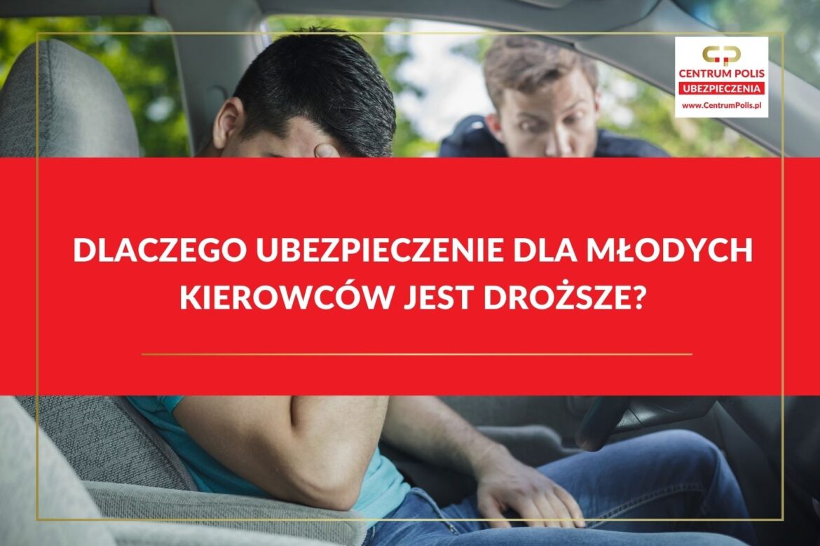 Dlaczego ubezpieczenie dla Młodych Kierowców jest droższe Dlaczego ubezpieczenie dla Młodych Kierowców jest droższe?