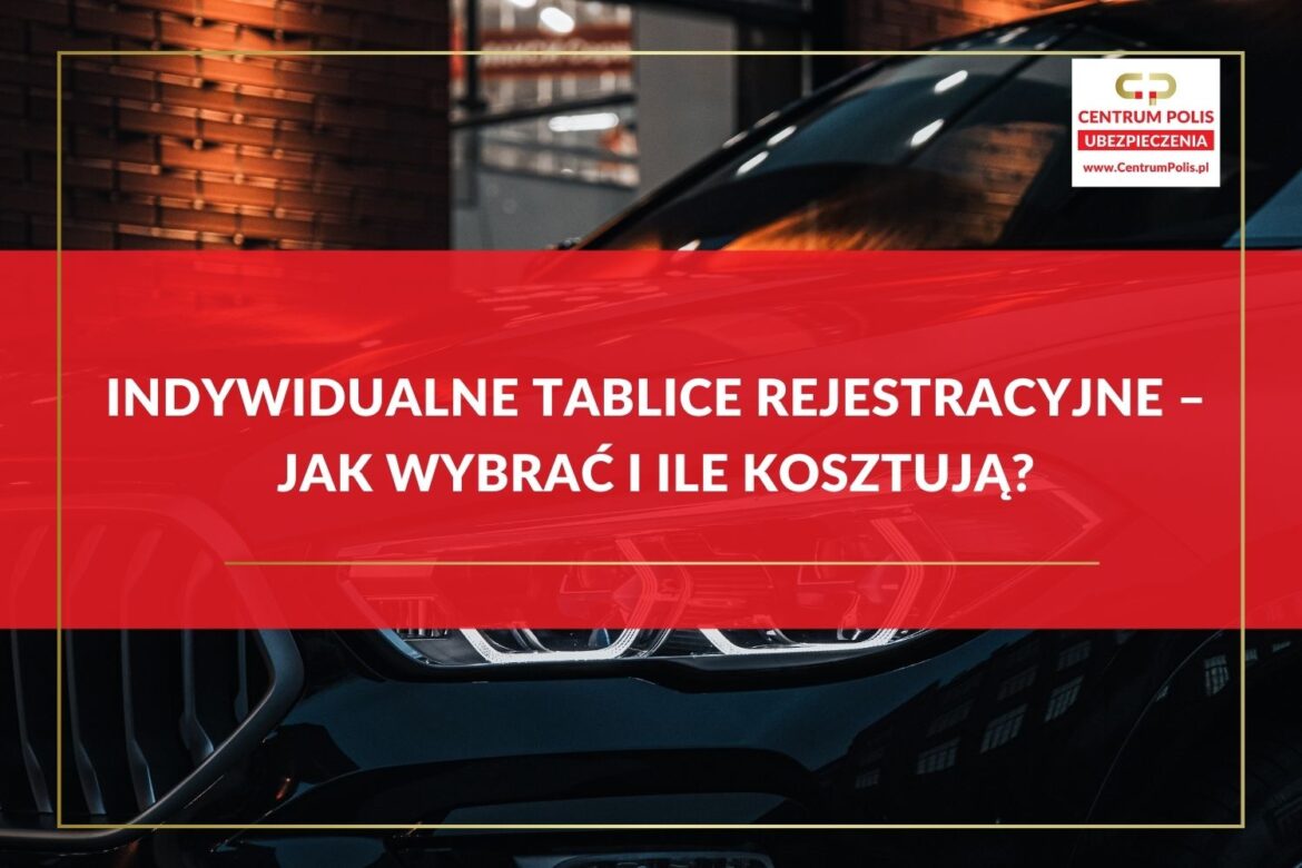 Indywidualne tablice rejestracyjne – Jak wybrać i ile kosztują Indywidualne tablice rejestracyjne – Jak wybrać i ile kosztują?