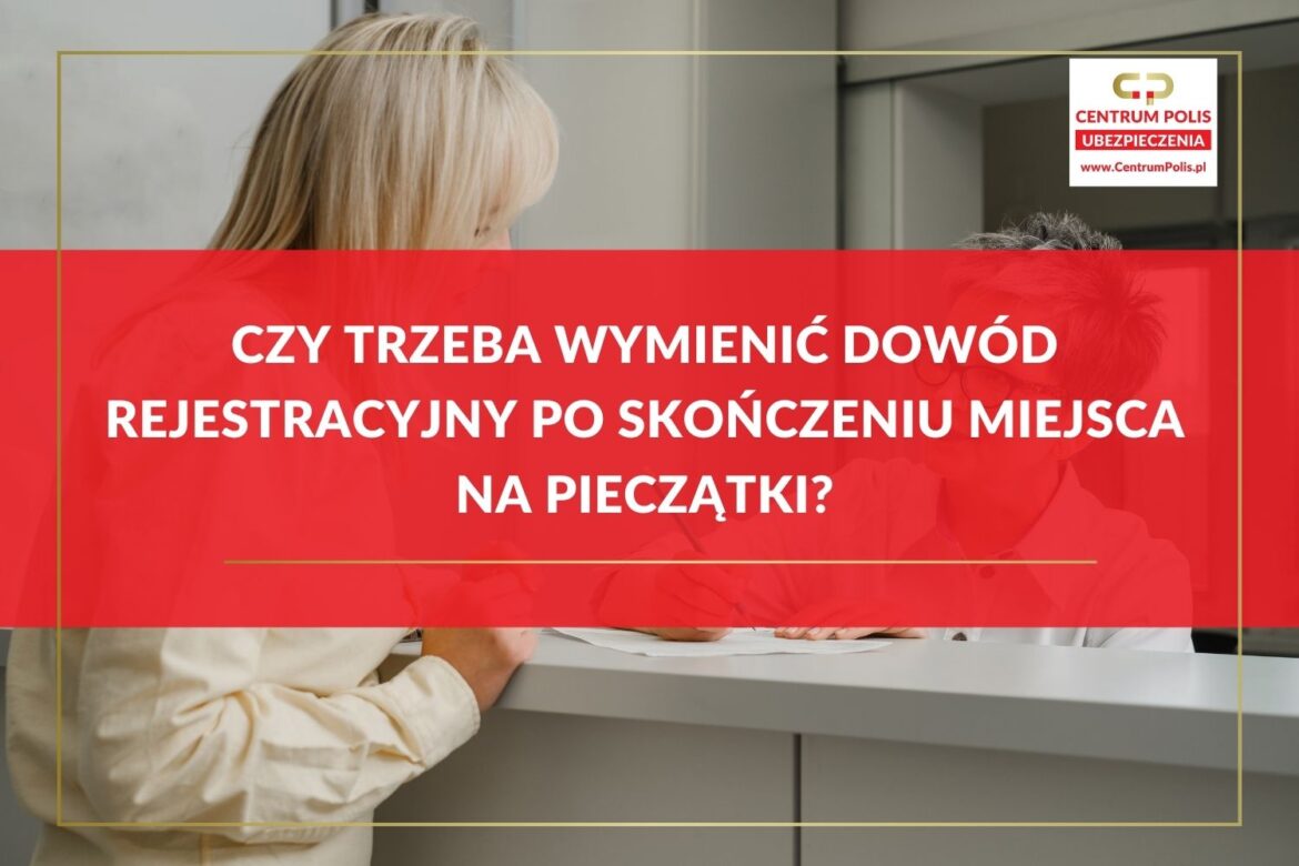 Czy trzeba wymienić dowód rejestracyjny po skończeniu miejsca na pieczątki?