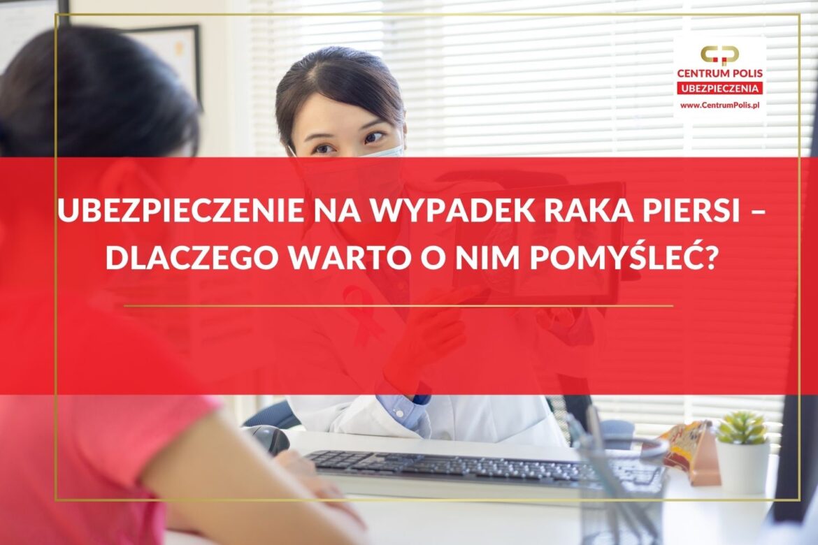 Ubezpieczenie na wypadek raka piersi – dlaczego warto o nim pomyśleć