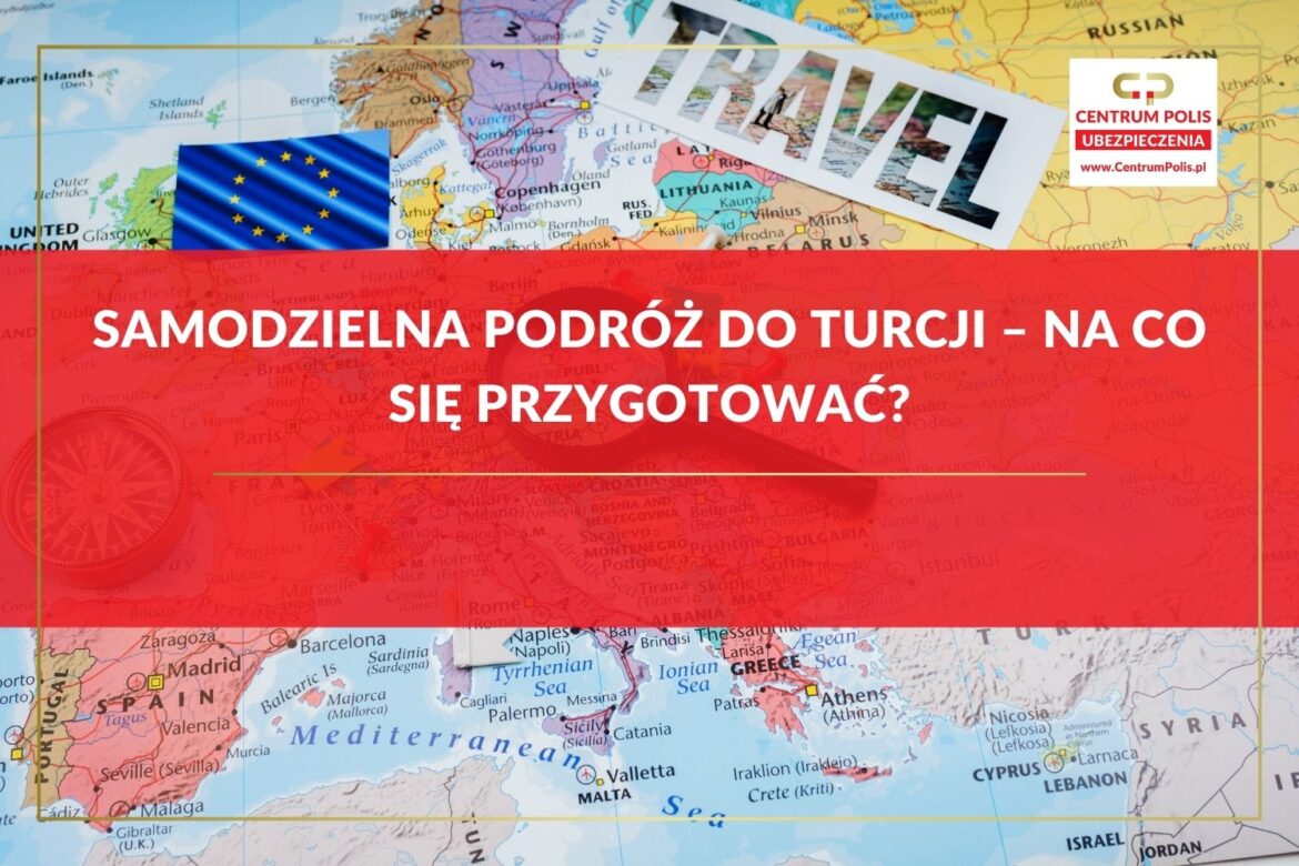 Samodzielna podróż do Turcji – na co się przygotować