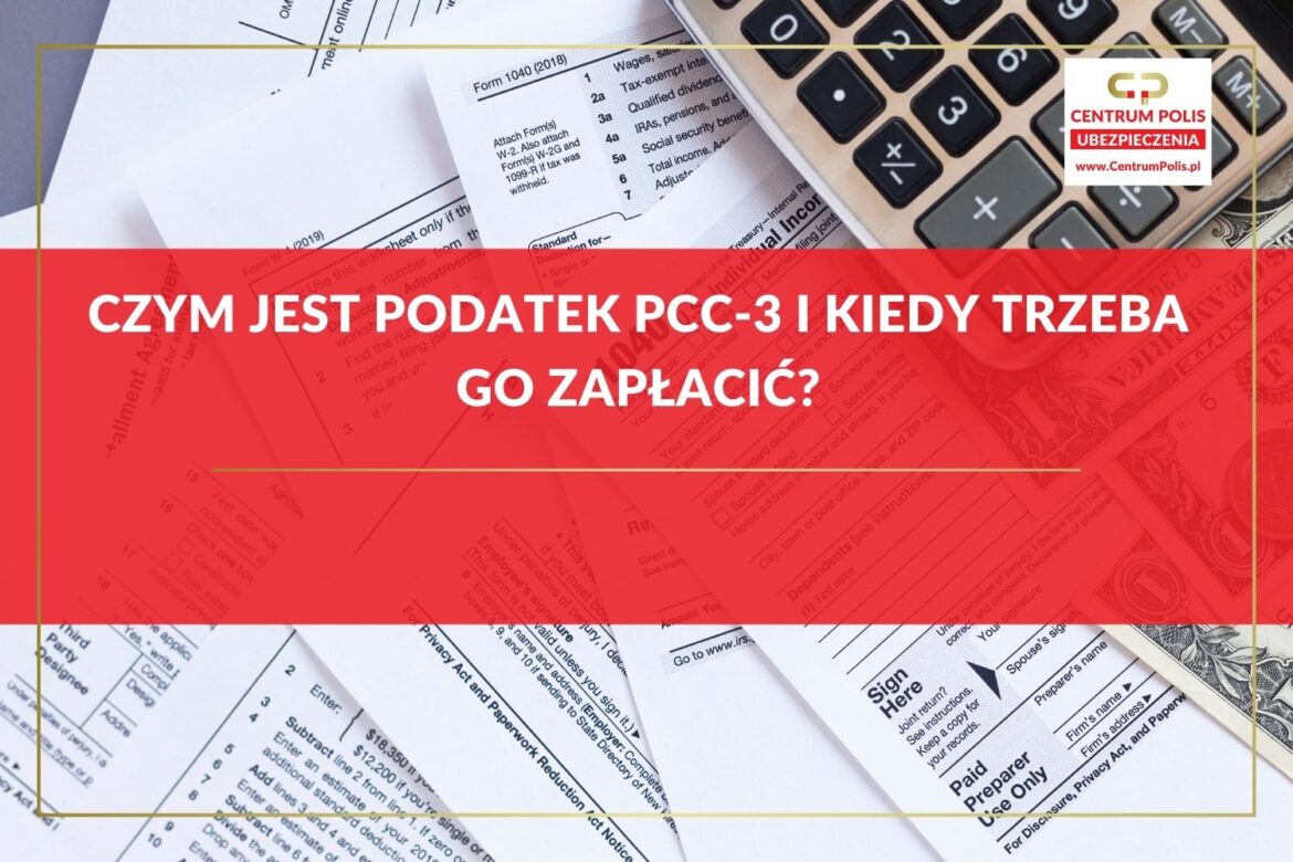 Czym jest podatek PCC‑3 i kiedy trzeba go zapłacić